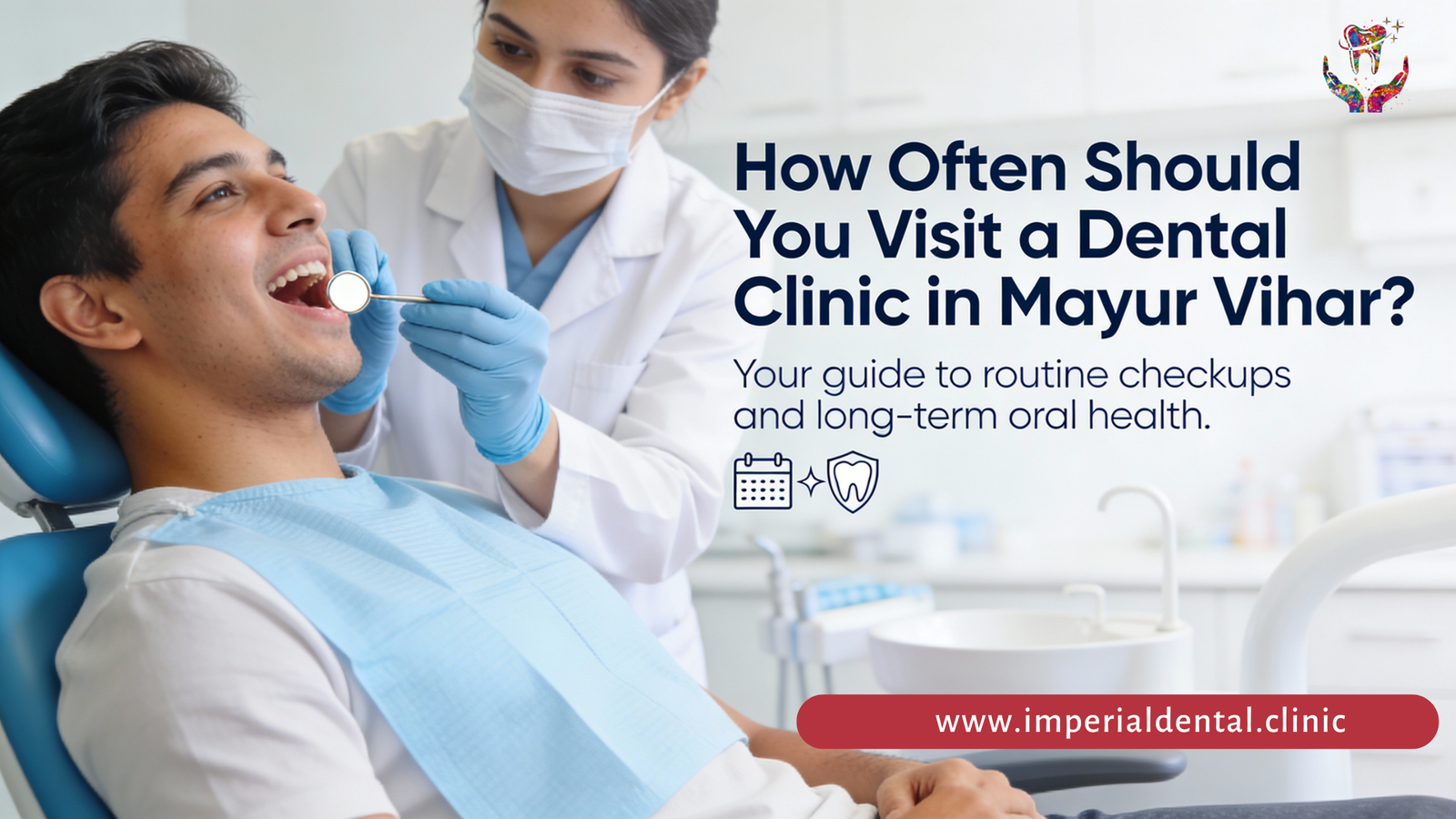 How Often Should You Visit a Dental Clinic in Mayur Vihar?
